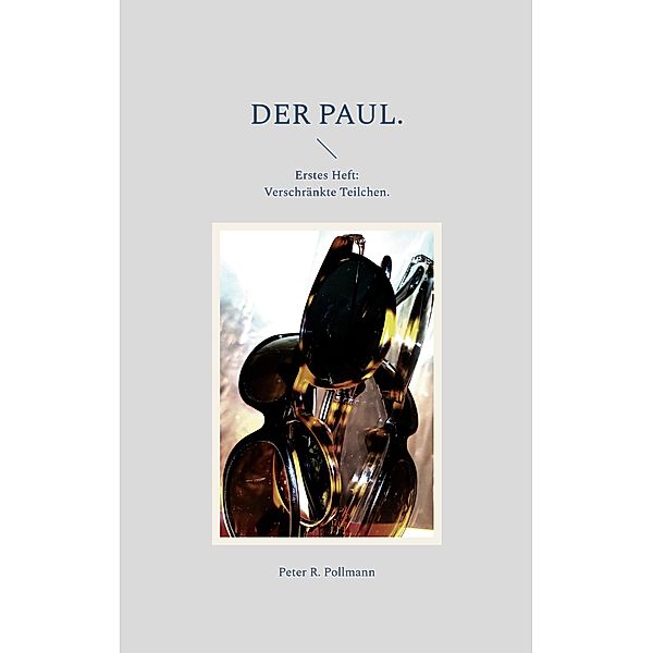 Der Paul. / Der Paul. Bd.1, Peter R. Pollmann