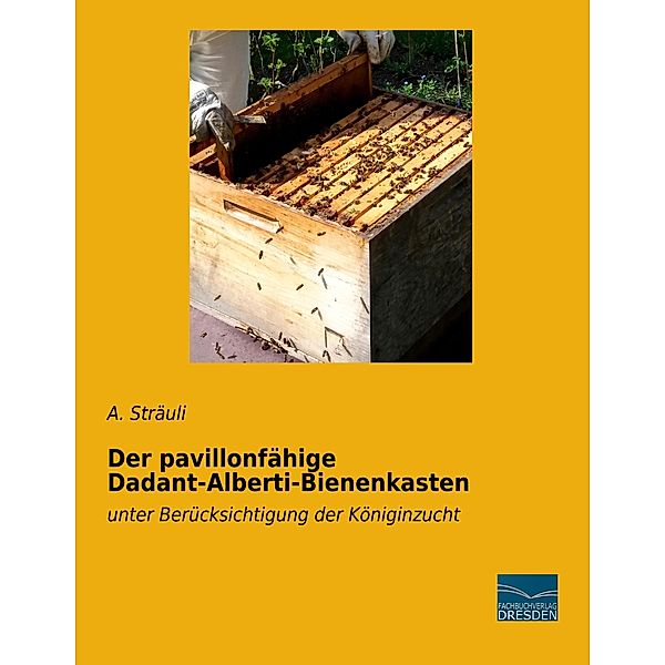 Der pavillonfähige Dadant-Alberti-Bienenkasten, A. Sträuli