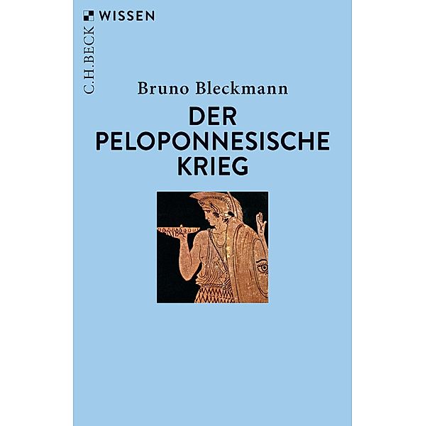 Der Peloponnesische Krieg / Beck'sche Reihe Bd.2391, Bruno Bleckmann