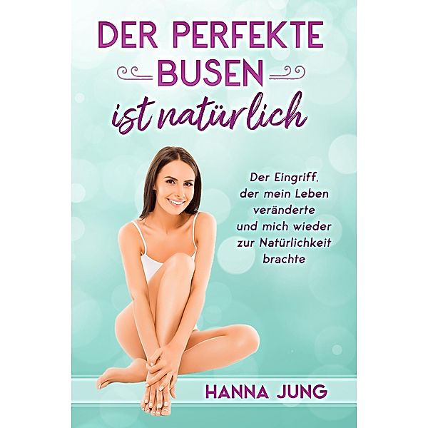 Der perfekte Busen ist natürlich, Hanna Jung