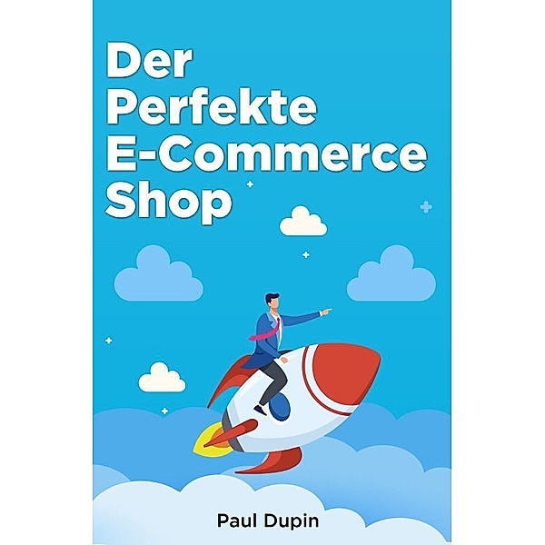Der Perfekte E-Commerce Shop, Paul Dupin