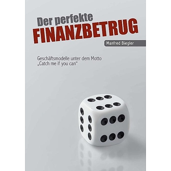 Der perfekte Finanzbetrug, Manfred Biegler