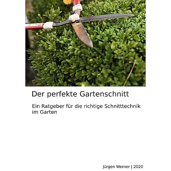 Der perfekte Gartenschnitt, Jürgen Werner