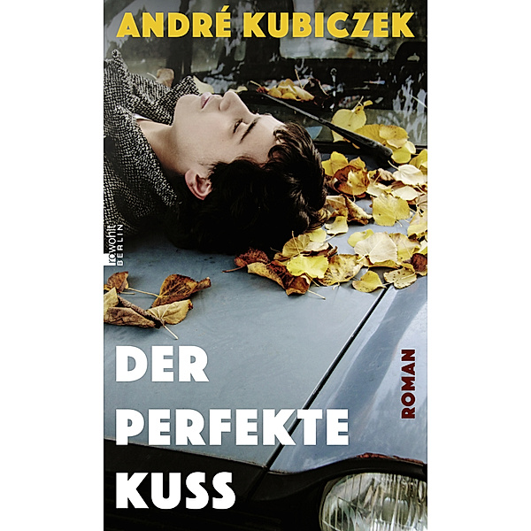 Der perfekte Kuss, André Kubiczek