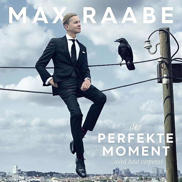 Der perfekte Moment... wird heut verpennt, Max Raabe