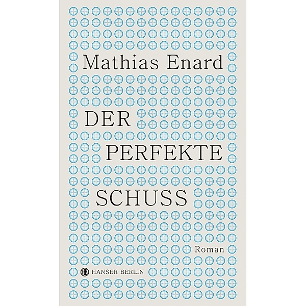 Der perfekte Schuss, Mathias Enard