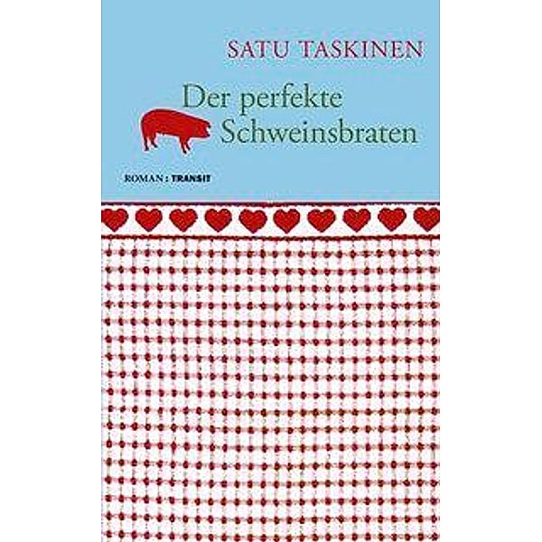 Der perfekte Schweinsbraten, Satu Taskinen