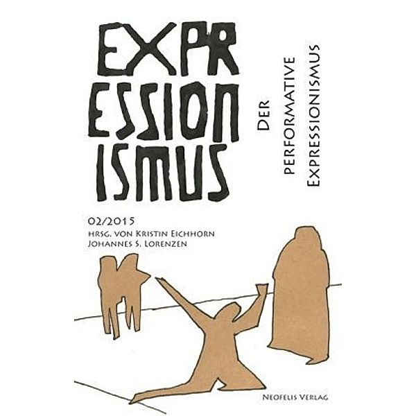 Der performative Expressionismus, Michael Bahn, Jean Marie Carey, Lidia Gluchowska, Herle-Christin Jessen, Larissa Kikol, Rebecca Schönsee, Florian Zappe