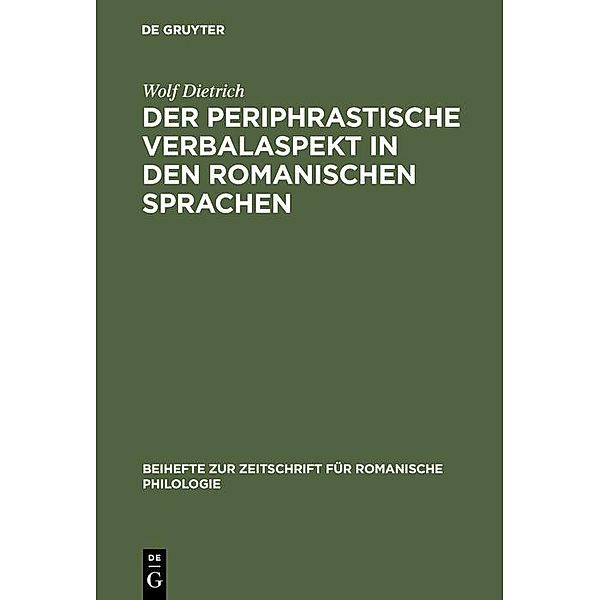 Der periphrastische Verbalaspekt in den romanischen Sprachen / Beihefte zur Zeitschrift für romanische Philologie Bd.140, Wolf Dietrich