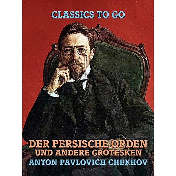 Der persische Orden und andere Grotesken, Anton Pavlovich Chekhov