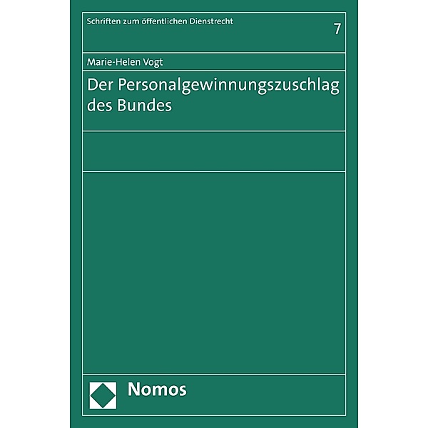 Der Personalgewinnungszuschlag des Bundes / Schriften zum Öffentlichen Dienstrecht Bd.7, Marie-Helen Vogt