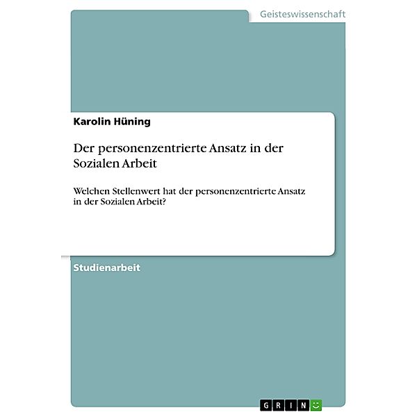 Der personenzentrierte Ansatz in der Sozialen Arbeit, Karolin Hüning