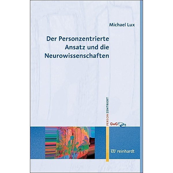 Der Personzentrierte Ansatz und die Neurowissenschaften, Michael Lux