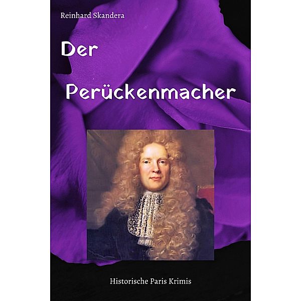 Der Perückenmacher / Historische Paris Krimis Bd.3, Reinhard Skandera