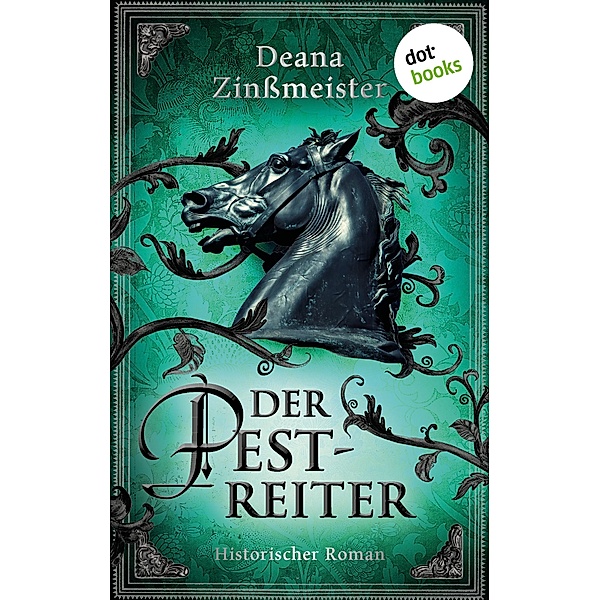 Der Pestreiter / Die Pesttrilogie Bd.2, Deana Zinßmeister