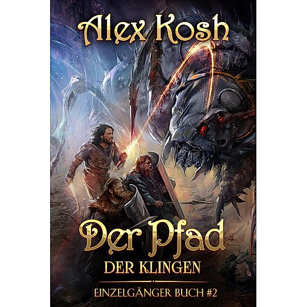 Der Pfad der Klingen (Einzelgänger Buch 2) / Einzelgänger: LitRPG-Serie, Alex Kosh