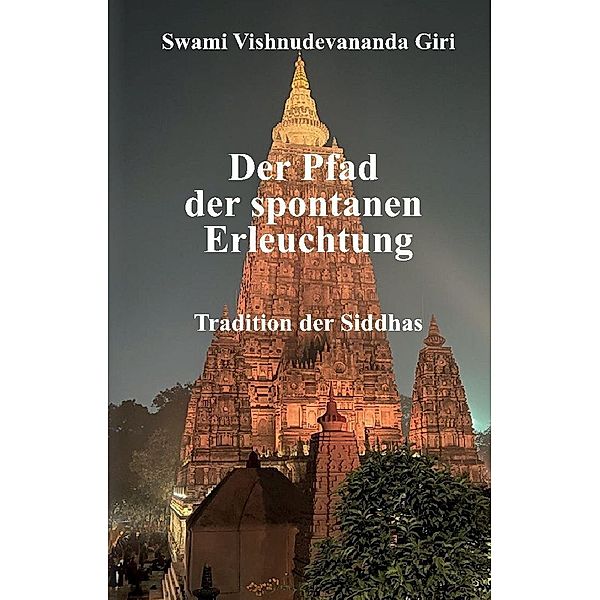 Der Pfad der spontanen Erleuchtung, Swami Vishnudevananda Giri