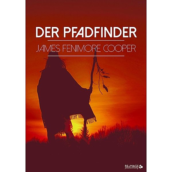 Der Pfadfinder, James Fenimore Cooper