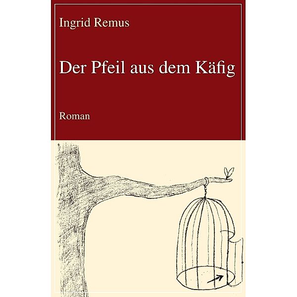 Der Pfeil aus dem Käfig, Ingrid Remus