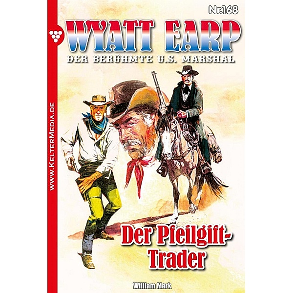 Der Pfeilgift-Trader / Wyatt Earp Bd.168, William Mark, Mark William