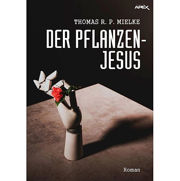 DER PFLANZEN-JESUS, Thomas R. P. Mielke