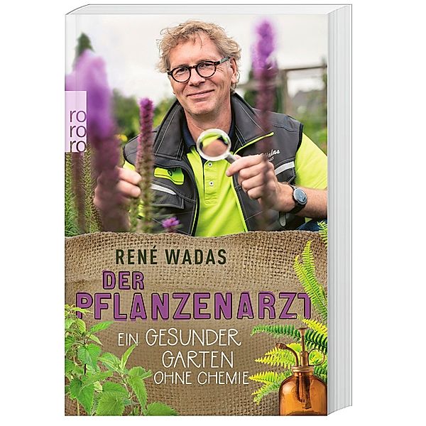 Der Pflanzenarzt: Ein gesunder Garten ohne Chemie, René Wadas
