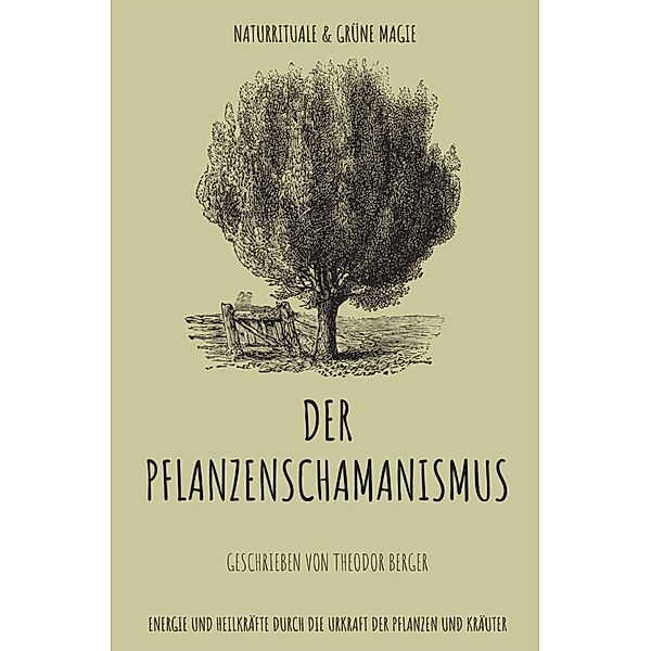 Der Pflanzenschamanismus einfach erklärt, Theodor Berger