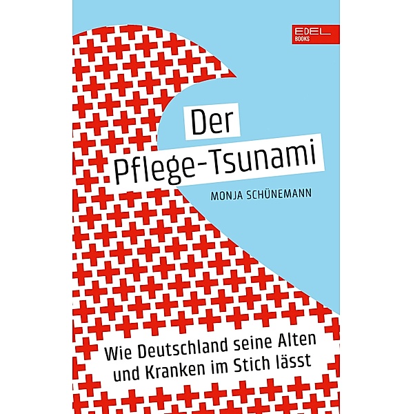 Der Pflege-Tsunami, Monja Schünemann