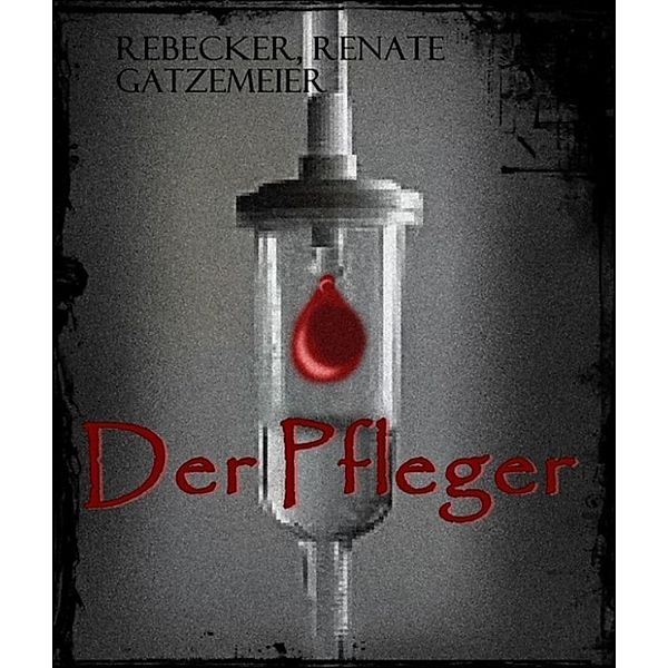 Der Pfleger, Rebecker, Renate Gatzemeier