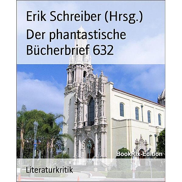 Der phantastische Bücherbrief 632, Erik Schreiber (Hrsg.