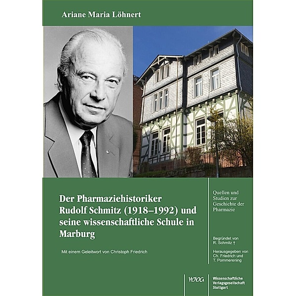 Der Pharmaziehistoriker Rudolf Schmitz (1918-1992) und seine wissenschaftliche Schule in Marburg, Ariane Löhnert