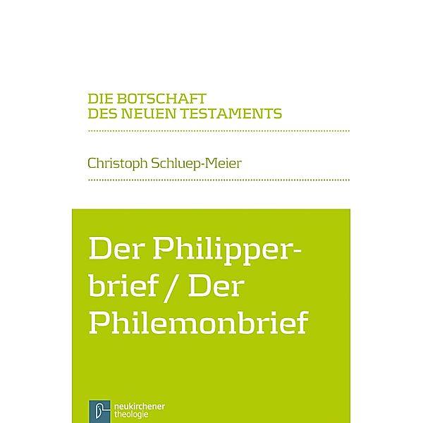 Der Philipperbrief / Der Philemonbrief / Die Botschaft des Neuen Testaments, Christoph Schluep-Meier