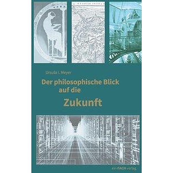 Der philosophische Blick auf die Zukunft, Ursula Meyer
