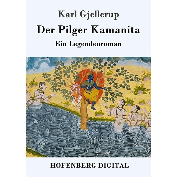 Der Pilger Kamanita, Karl Gjellerup