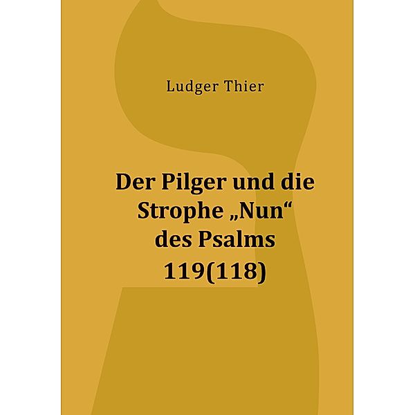 Der Pilger und die Strophe Nun des Psalms 119(118), Ludger Thier