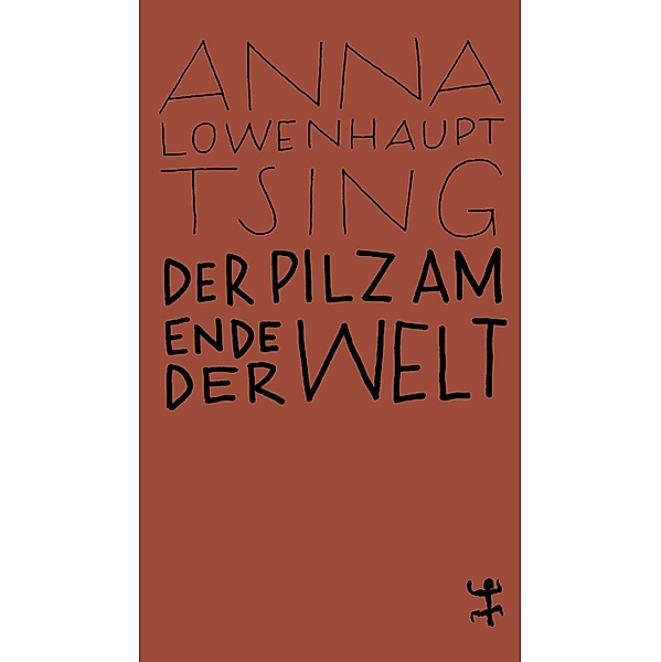 Der Pilz am Ende der Welt, Anna Lowenhaupt Tsing