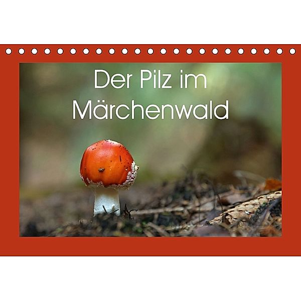 Der Pilz im Märchenwald (Tischkalender 2018 DIN A5 quer) Dieser erfolgreiche Kalender wurde dieses Jahr mit gleichen Bil, Flori0