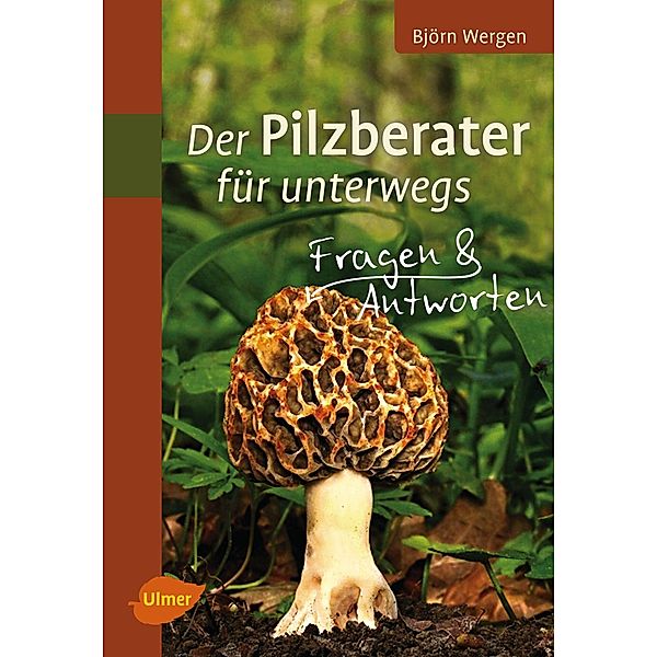 Der Pilzberater für unterwegs, Björn Wergen