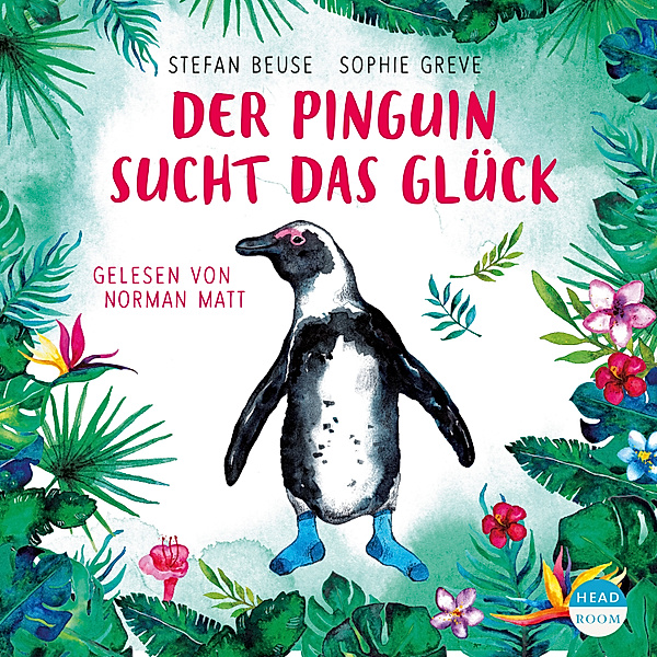 Der Pinguin sucht das Glück, Stefan Beuse, Sophie Greve