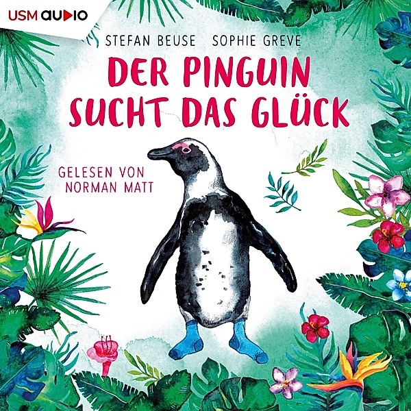 Der Pinguin sucht das Glück, Stefan Beuse, Sophie Greve