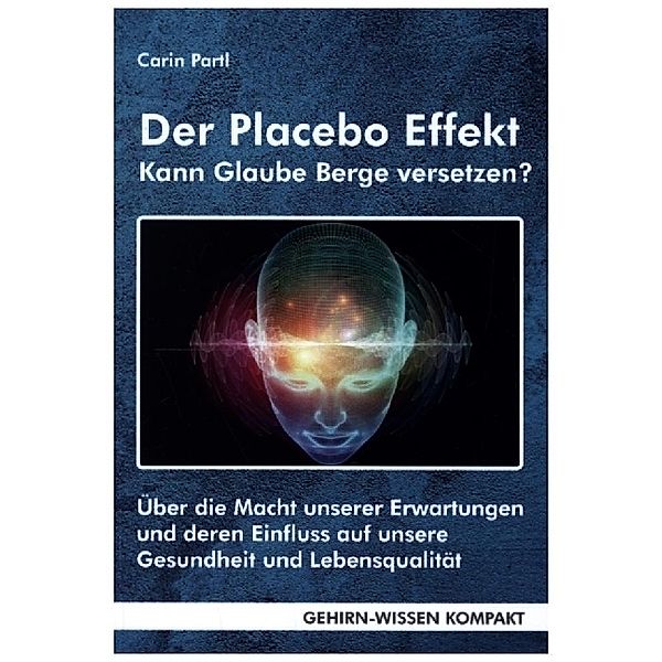 Der Placebo Effekt - Kann Glaube Berge versetzen? (Taschenbuch), Carin Partl