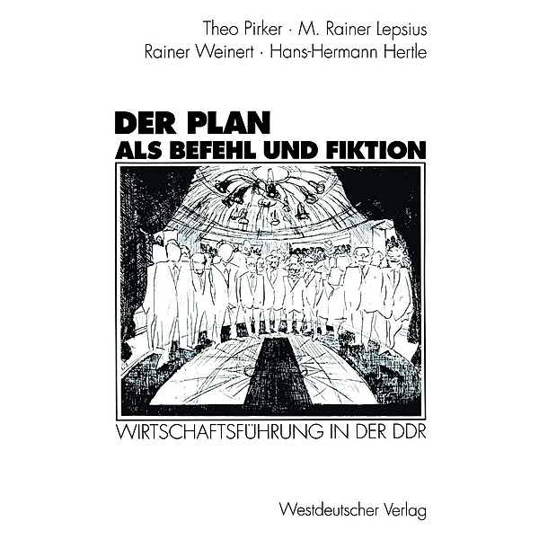 Der Plan als Befehl und Fiktion, Theo Pirker, M. Rainer Lepsius, Rainer Weinert, Hans-Hermann Hertle