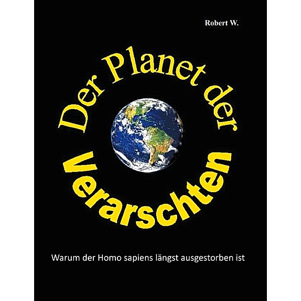 Der Planet der Verarschten, Robert W.