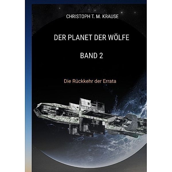 Der Planet der Wölfe - Band 2, Christoph T. M. Krause