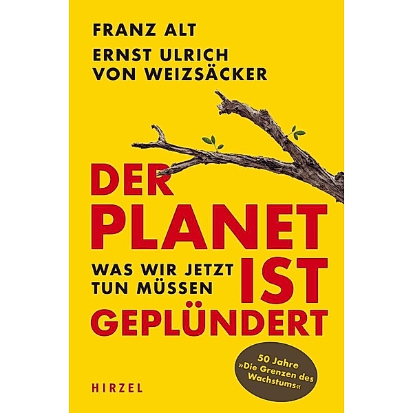 Der Planet ist geplündert. Was wir jetzt tun müssen., Franz Alt, Ernst Ulrich von Weizsäcker