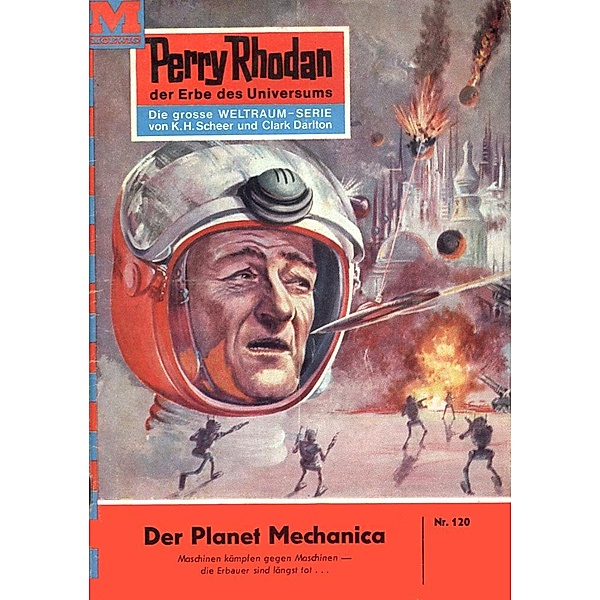 Der Planet Mechanica (Heftroman) / Perry Rhodan-Zyklus Die Posbis Bd.120, K. H. Scheer
