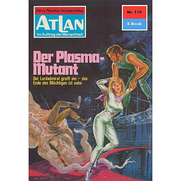 Der Plasma-Mutant (Heftroman) / Perry Rhodan - Atlan-Zyklus USO / ATLAN exklusiv Bd.119, Kurt Mahr