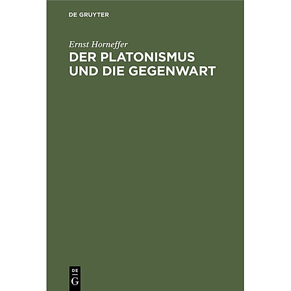 Der Platonismus und die Gegenwart, Ernst Horneffer