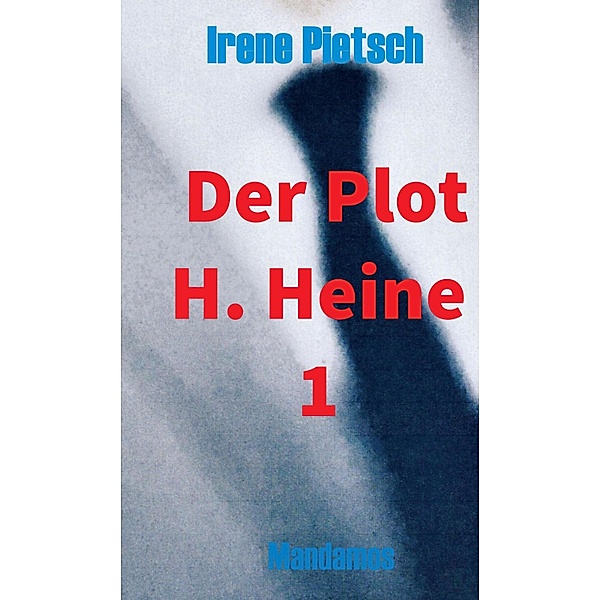 Der Plot H. Heine 1 / Der Plot H. Heine Bd.1, Irene Pietsch