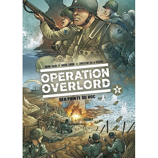 Der Pointe du Hoc / Operation Overlord Bd.5, Bruno Falba, Davide Fabbri, Christian Dalla Vechia